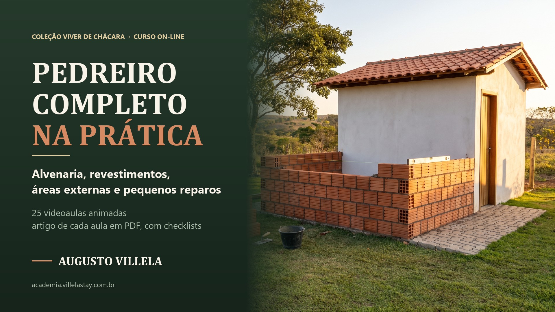 Capa do curso Pedreiro Completo na Prática, da coleção Viver de Chácara: o título em letras claras sobre fundo verde-escuro, ao lado da foto de um depósito de chácara com telhado de barro, uma parede de blocos cerâmicos em construção à frente e um caminho de piso intertravado