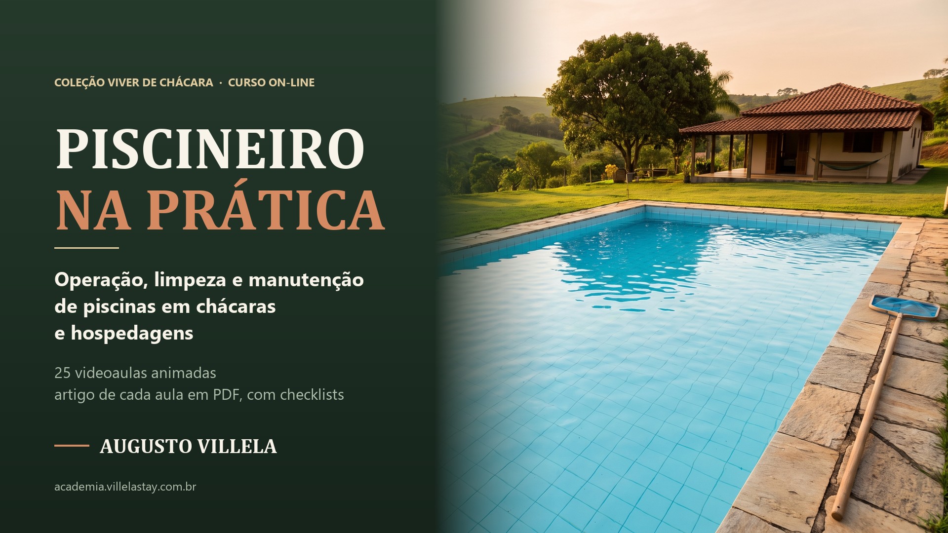 Capa do curso Piscineiro na Prática, da coleção Viver de Chácara: o título em letras claras sobre fundo verde-escuro, ao lado da foto de uma piscina azulejada em uma chácara, com a casa ao fundo e uma peneira apoiada na borda